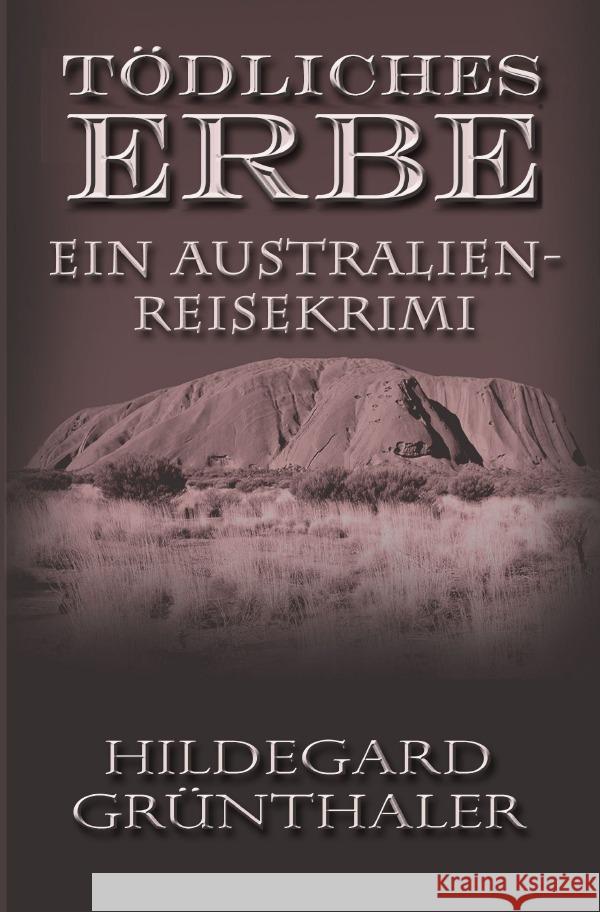 Tödliches Erbe - Ein Australien-Reisekrimi Grünthaler, Hildegard 9783754962633