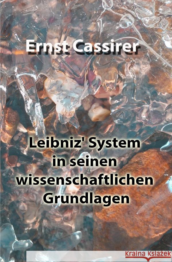 Leibniz' System in seinen wissenschaftlichen Grundlagen Cassirer, Ernst 9783754962886 epubli