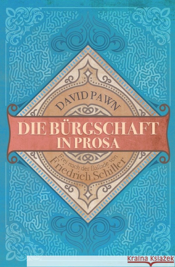 Die Bürgschaft in Prosa Pawn, David 9783754963166 epubli