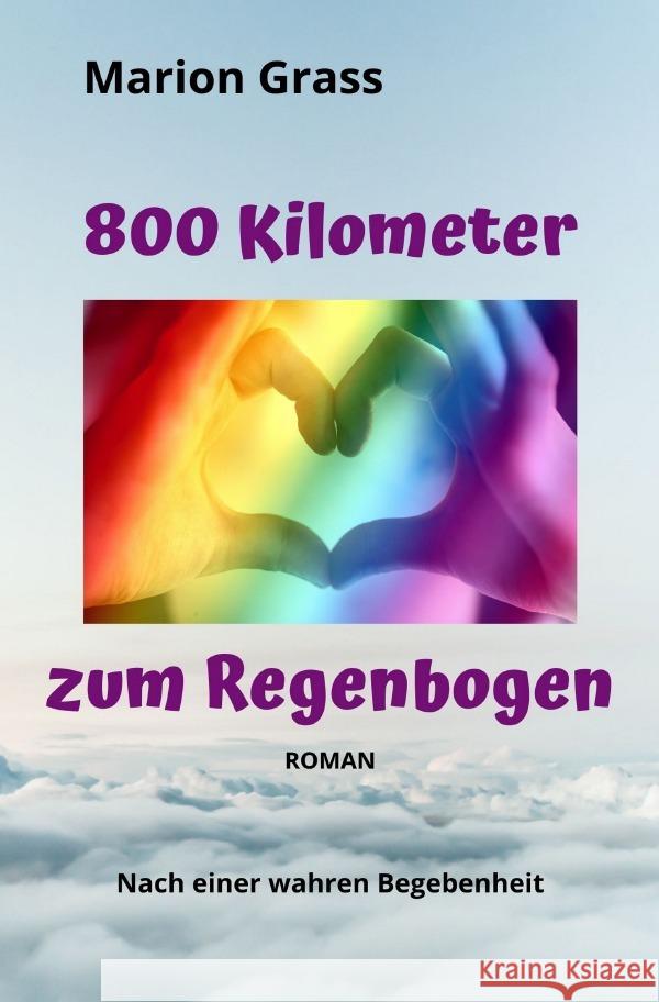 800 Kilometer zum Regenbogen Grass, Marion 9783754963661