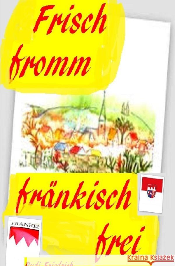 Frisch fromm fränkisch frei Haßfurt Knetzgau, Augsfeld, Friedrich, Rudolf, Friedrich, Rudi 9783754963838 epubli