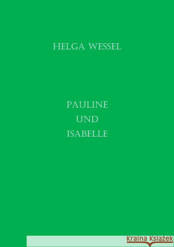 Pauline und Isabelle Wessel, Helga 9783754963920 epubli