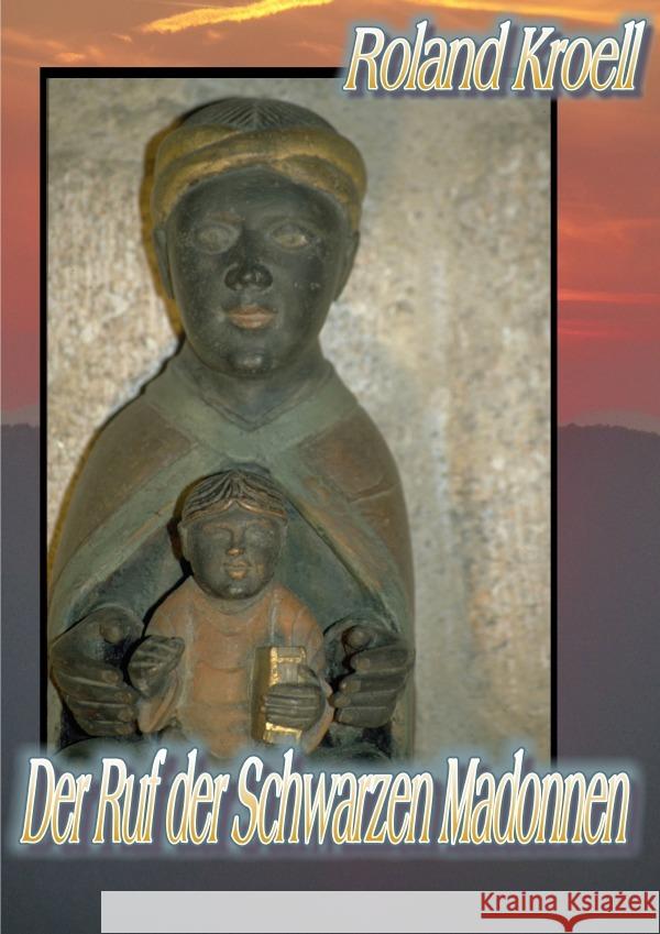 Der Ruf der Schwarzen Madonnen Kroell, Roland 9783754964811