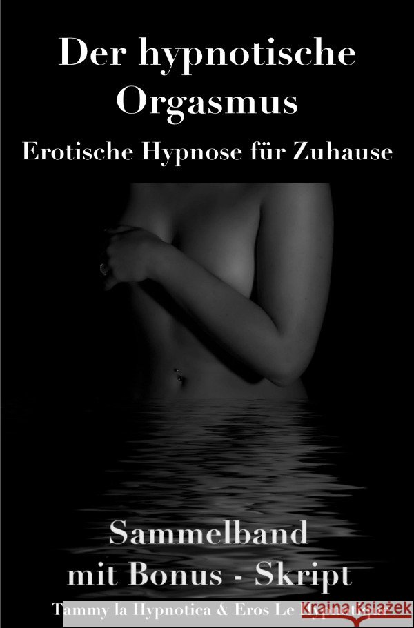 Der hypnotische Orgasmus la Hypnotica, Tammy, Le Hypnotique, Eros 9783754966501