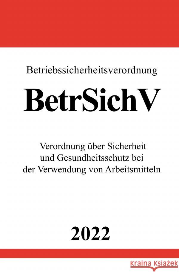 Betriebssicherheitsverordnung BetrSichV 2022 Studier, Ronny 9783754966532 epubli