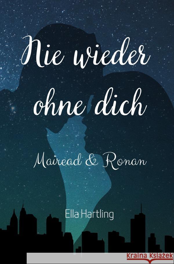 Mairead & Ronan - Nie wieder ohne dich Hartling, Ella 9783754966907