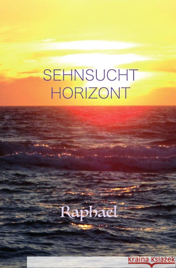 Sehnsucht Horizont Reiter, Robert Raphael 9783754967461 epubli