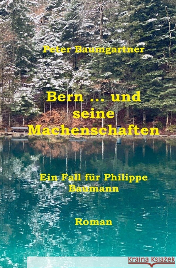 Bern ... und seine Machenschaften Baumgartner, Peter 9783754968307 epubli