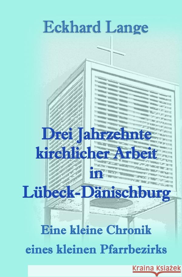 Drei Jahrzehnte kirchlicher Arbeit in Lübeck-Dänischburg Lange, Eckhard 9783754968635