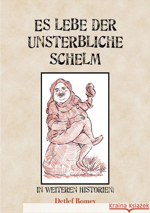 Es lebe der unsterbliche Schelm in neuen Historien Romey, Detlef 9783754971185