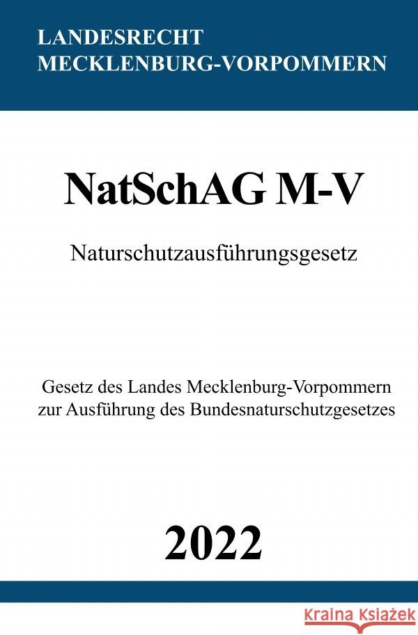 Naturschutzausführungsgesetz NatSchAG M-V 2022 Studier, Ronny 9783754973813 epubli