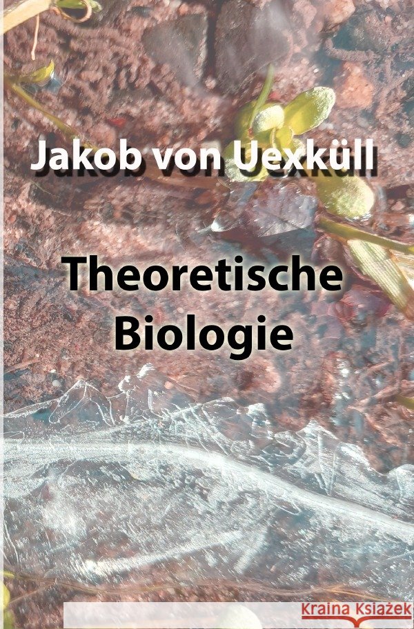 Theoretische Biologie Uexküll, Jakob von 9783754973844 epubli