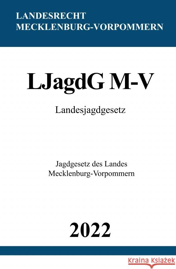 Landesjagdgesetz LJagdG M-V 2022 Studier, Ronny 9783754973851 epubli