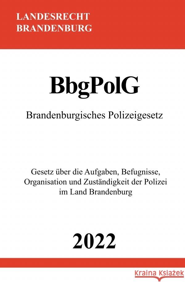 Brandenburgisches Polizeigesetz BbgPolG 2022 Studier, Ronny 9783754974131 epubli