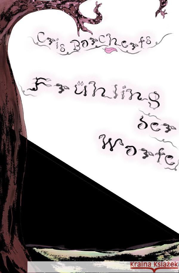 Cris Borcherts Frühling der Worte (1. Gedichtband) Borchert, Cris 9783754974247 epubli