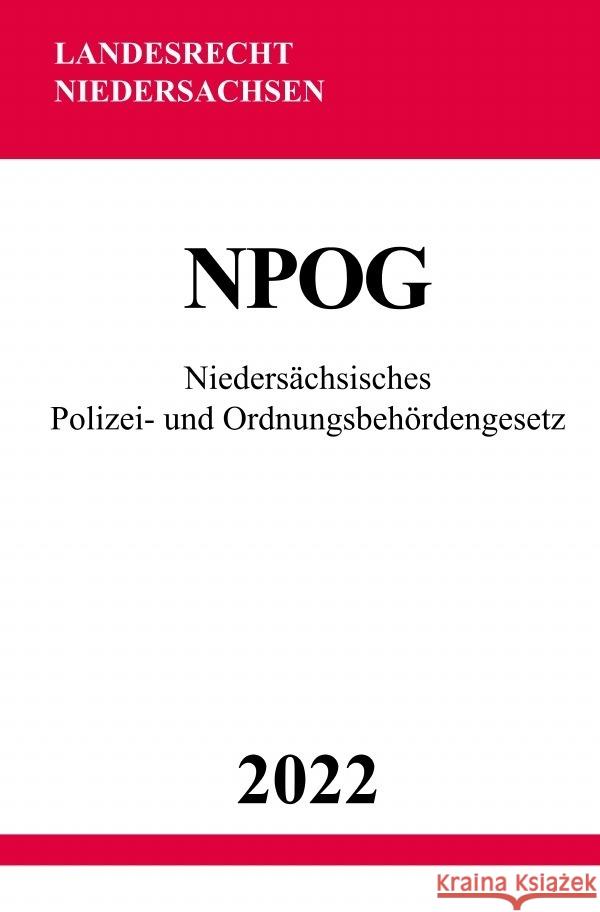 Niedersächsisches Polizei- und Ordnungsbehördengesetz NPOG 2022 Studier, Ronny 9783754974629 epubli