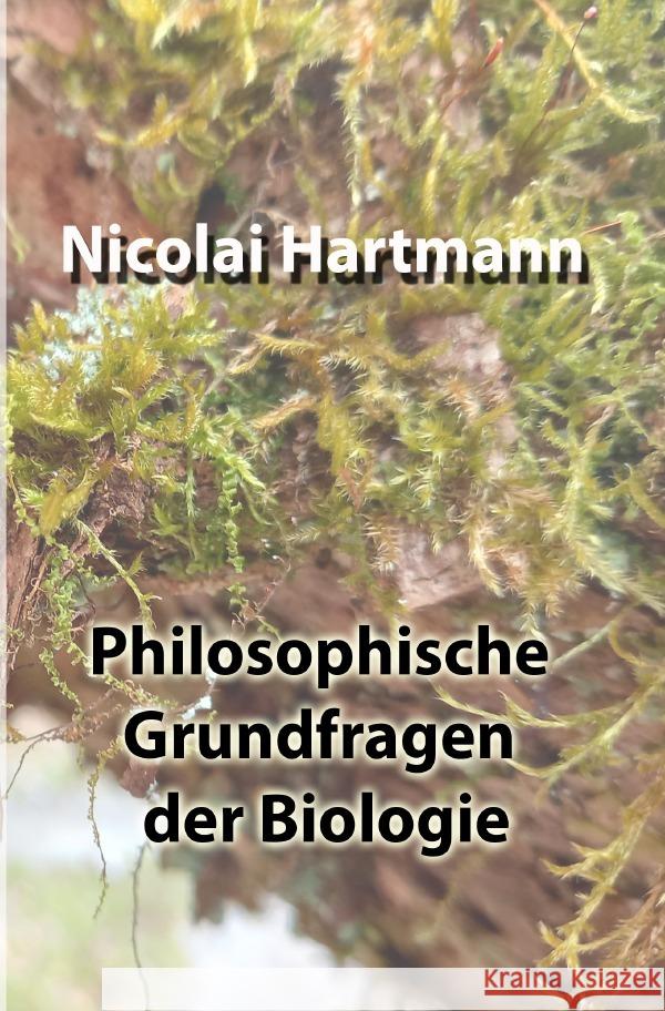 Philosophische Grundfragen der Biologie Hartmann, Nicolai 9783754975176