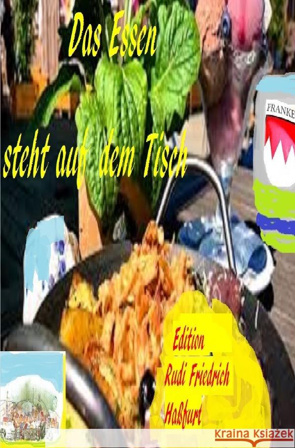 Das Essen steht auf dem Tisch Haßfurt Knetzgau, Augsfeld, Rieteriki, Wolf, Friedrich, Rudi 9783754975626 epubli