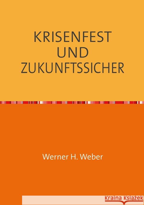 KRISENFEST UND ZUKUNFTSSICHER Weber, Werner 9783754975718