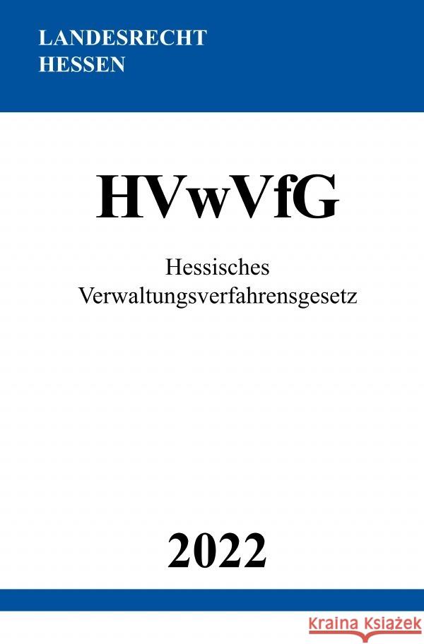 Hessisches Verwaltungsverfahrensgesetz HVwVfG 2022 Studier, Ronny 9783754975725 epubli