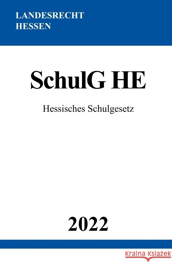 Hessisches Schulgesetz SchulG HE 2022 Studier, Ronny 9783754975756 epubli