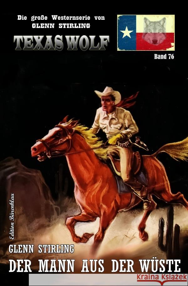 Texas Wolf Band 76: Der Mann aus der Wüste Stirling, Glenn 9783754976319