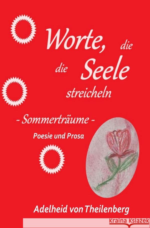 Worte, die die Seele streicheln, Sommerträume Theilenberg, Adelheid von 9783754976906 epubli