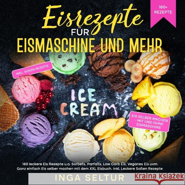 Eisrezepte für Eismaschine und ohne Seltur, Inga 9783754977750