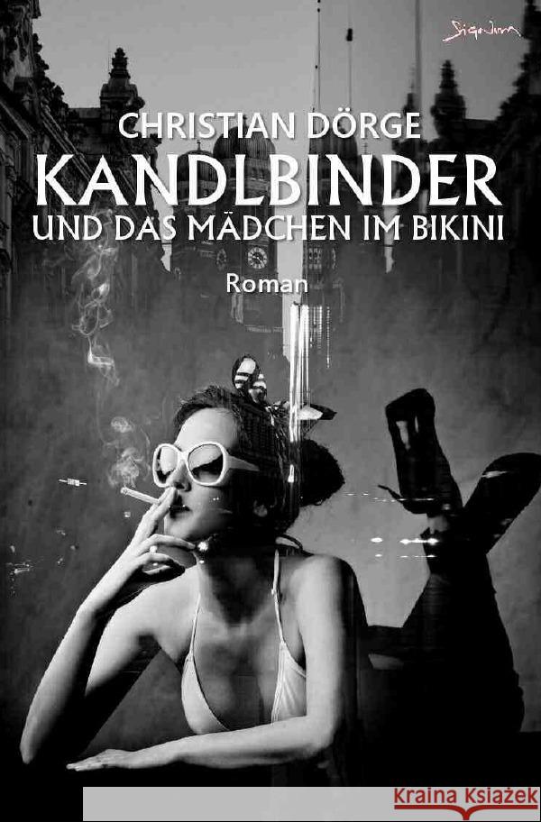 KANDLBINDER UND DAS MÄDCHEN IM BIKINI Dörge, Christian 9783754977941 epubli