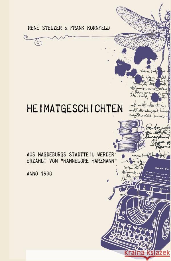 Heimatgeschichten aus Magdeburgs Stadtteil Werder Stelzer, René, Kornfeld, Frank 9783754979235