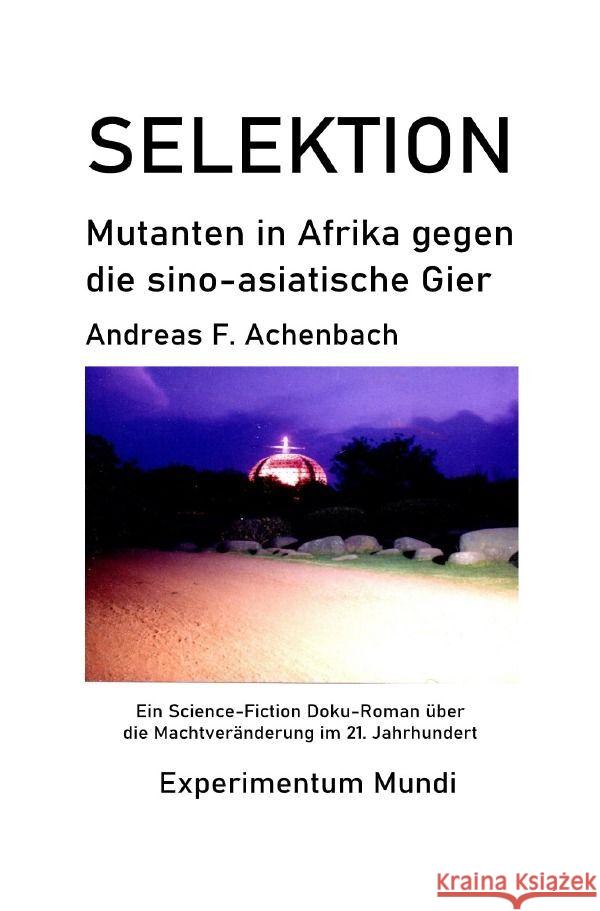 SELEKTION - Mutanten in Afrika gegen die sino-asiatische Gier Achenbach, Andreas 9783754979471