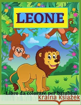 Leone - Libro da colorare per bambini: Incredibile Libro da colorare del leone per bambini, età 4-8 Sternchen Books 9783755101697 Sternchen Books