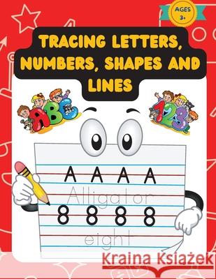 Tracing Letters, Numbers, Shapes And Lines: Practice Workbook For Kids Over The Age Of 3, With Traceable Letters, Numbers, Shapes and More Rodica Exaru 9783755102311 Gopublish