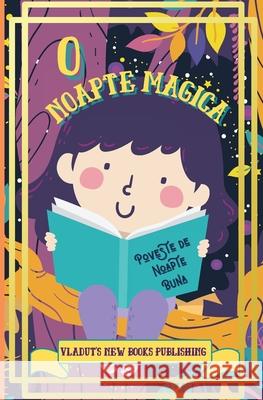 O Noapte Magica Poveste de Noapte Buna: Poveste de adormit copii cu paragrafe scurte, amuzante, fantastice, ușor de citit pentru cei mici pentru Publishing, Vladut's New Books 9783755105619