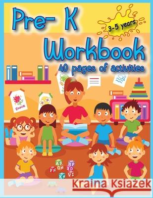 Pre-K Workbook: 40 Activities pages for toddlers to have fun, play, and learn new things, and prepare for kindergarten. Luci Bill 9783755105831 Gopublish