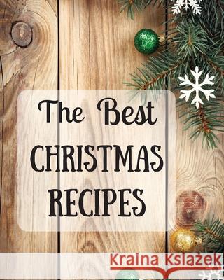 The Best Christmas Recipes: Over 100 Delicious and Important Christmas Recipes For You And Your Family Fluffy Garys 9783755107088 Worldwide Spark Publish