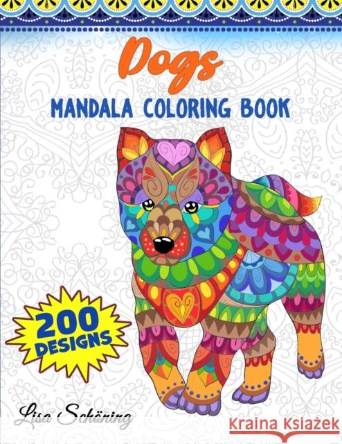 Dogs Mandala Coloring Book: 200 Designs to Color, Stress Relieving Mandala Book, Promote Mindfulness and Practice Creativity Lisa Schoning 9783755109105