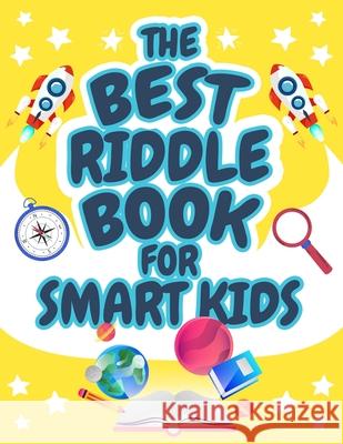 The Best Riddle Book for Smart Kids: Brain Teasers that Kids and Family will Enjoy! Perfect Riddles Book for Kids, Boys and Girls Ages 9-12 Bmpublishing 9783755109570 Benjamin Miller