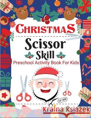 Christmas Scissor Skill Activity Book for Kids: Christmas Activity Book for Children, Kids, Toddlers and Preschoolers - Christmas Cut and Paste Workbo Laura Bidden 9783755112457 Laura Bidden