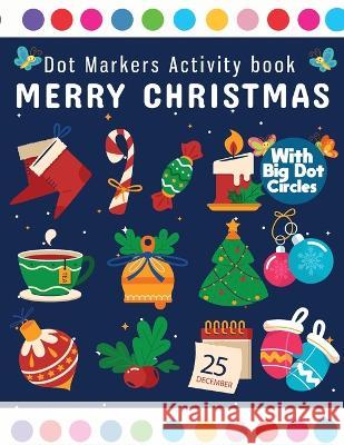 Dot Markers Activity Book Merry Christmas: Dot Marker For Kids, Christmas Coloring Activity Book for Children, Easy Guided BIG DOTS Do a dot page a da Laura Bidden 9783755112501 Laura Bidden