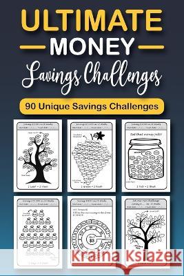 The Ultimate Money Saving Challenge Book: 0 Unique One-of-a-Kind Savings Challenges from $50 to $5000 to Easily Save the Money You Want Right Now! Emily Soto 9783755113034 Gopublish