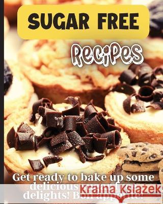 Sugar Free Recipes: Delicious homemade sugar Free food for everyone to enjoy Emily Soto 9783755113270