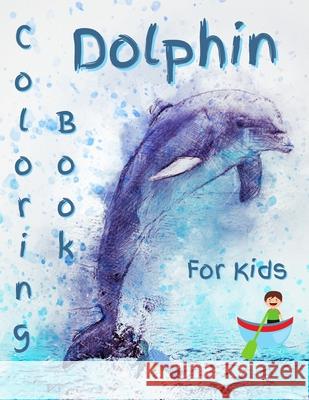 Dolphin Coloring Book For Kids: Gorgeous Dolphin Coloring Book V. Adams 9783755117919