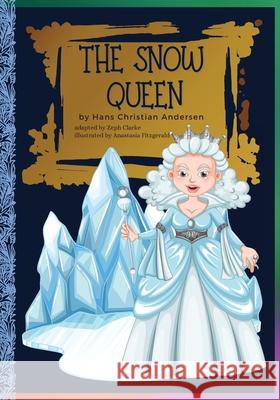 The Snow Queen: Hans Christian Andersen's Fairy Tale/Classic stories Hans Christian Andersen Zeph Clarke Anastasia Fitzgerald 9783755122364