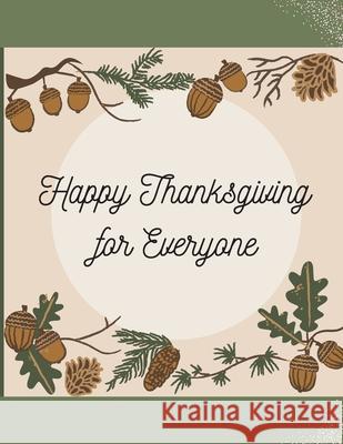 Happy Thanksgiving for Everyone: Family Activity Book - Fall and Thanksgiving Coloring Book For Family: 42 Big & Fun Designs - Autumn Leaves, Turkeys, Nife Key 9783755128014 Delia-Anamaria Sofrone