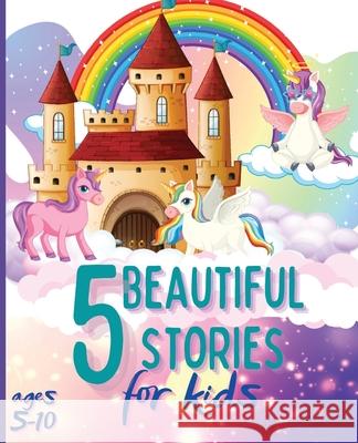 5 Beautiful Stories for Kids Ages 5-10: Colourful Illustrated Stories, Bedtime Children Story Book, Story Book for Boys and Girls Tom Willi 9783755130437