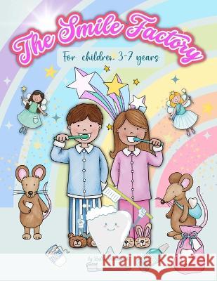 The Smile Factory: Unleashing Joy and Spreading Smiles from The Smile Factory! The Magical Adventures of the Tooth Fairy! Bella Rosewood   9783755132929 GoPublish