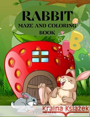 Rabbit Maze and Coloring Book for Kids: Rabbit Maze and Coloring book for kids, A Fun Activity Book For Kids, Toddlers, Childrens and Bunny Lovers! Polly Polson 9783755133469