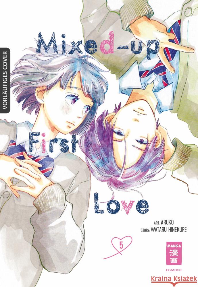 Mixed-up First Love 05 Aruko, Hinekure, Wataru 9783755501329 Egmont Manga