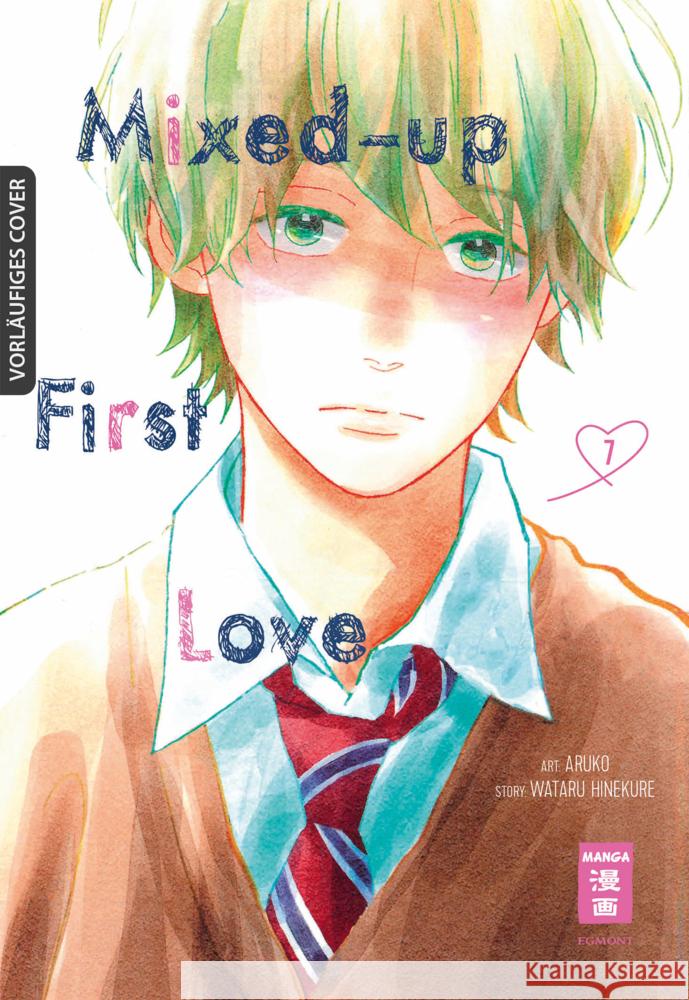 Mixed-up First Love 07 Aruko, Hinekure, Wataru 9783755501343 Egmont Manga